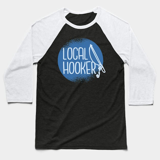 Local Hooker Baseball T-Shirt by EarlAdrian